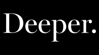 deeper