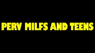 perv-milfs-and-teens