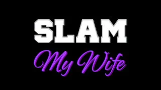 slam-my-wife